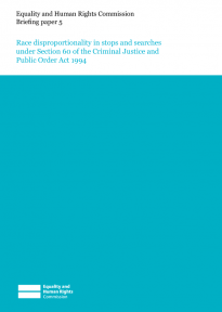 Briefing paper 5: Race disproportionality in stops and searches under Section 60 of the Criminal Justice and Public Order Act 1994