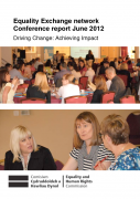 Equality Exchange network Conference report June 2012 Driving Change: Achieving Impact